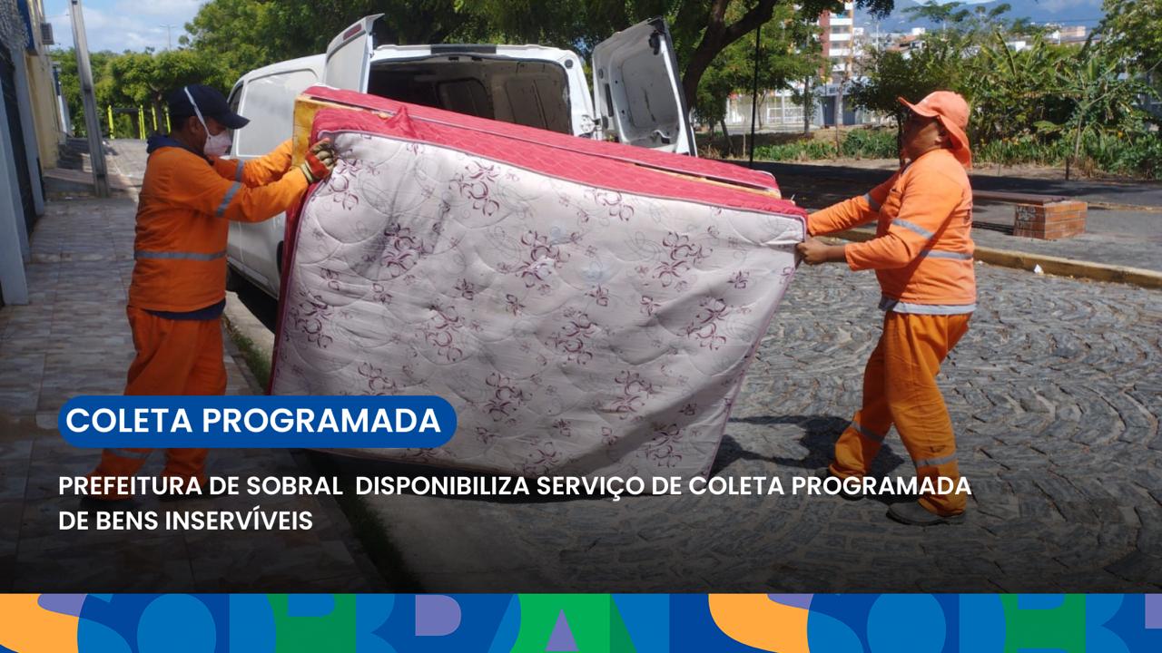 Prefeitura de Sobral disponibiliza serviço de Coleta Programada de bens inser...